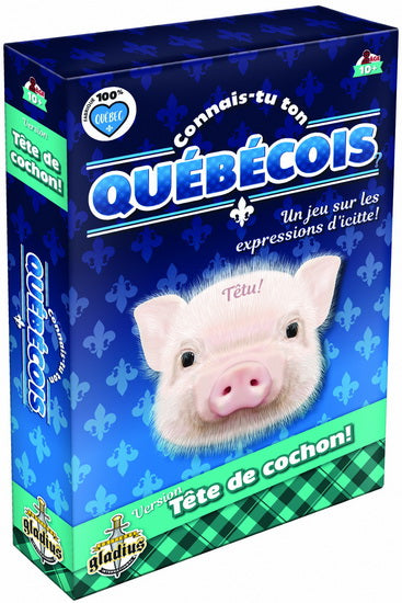 Connais-tu ton québécois Tête de cochon!