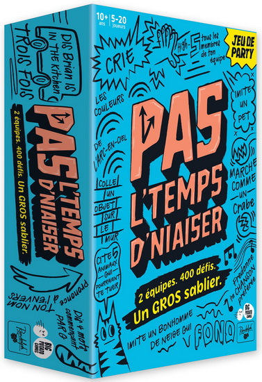 Pas l'temps d'niaiser !