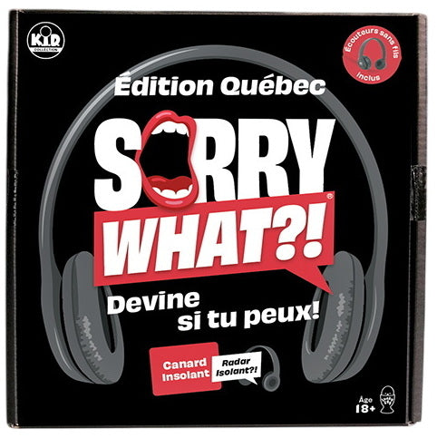 Sorry what?! Édition Québec